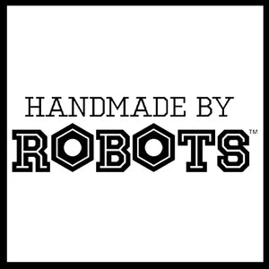 HANDMADE BY ROBOTS
